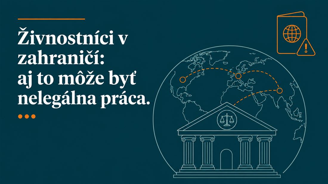 Odpovede na vaše otázky z webinára: Keď máme živnostníkov, ktorí nám vykonávajú dielo v zahraničí, tiež sa to chápe ako nelegálne zamestnávanie?